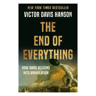 The End of Everything - Hanson, Victor D