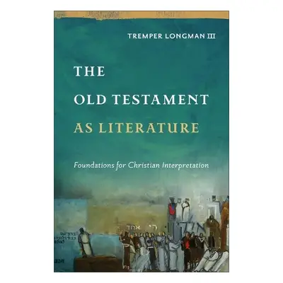 Old Testament as Literature - Longman, Tremper,III