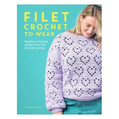 Filet Crochet to Wear - Willis, Lauren