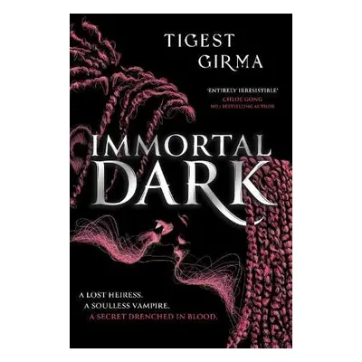 Immortal Dark Trilogy: Immortal Dark - Girma, Tigest