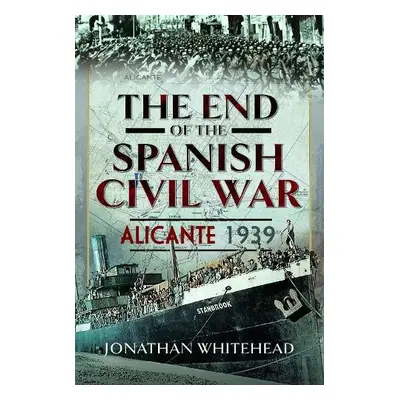 End of the Spanish Civil War - Whitehead, Jonathan