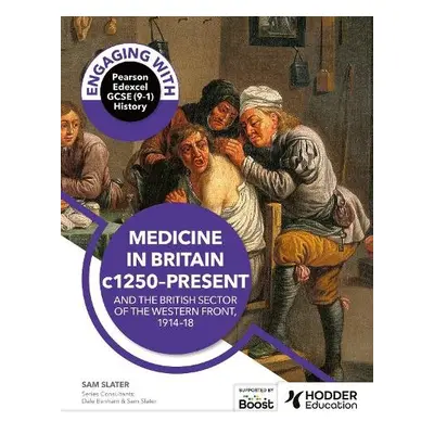 Engaging with Pearson Edexcel GCSE (9–1) History: Medicine in Britain, c1250–present and The Bri