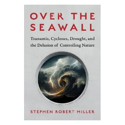 Over the Seawall - Miller, Stephen Robert