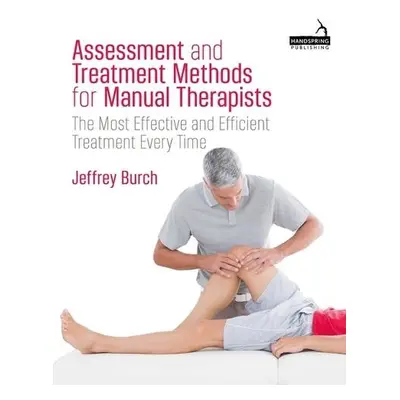 Assessment and Treatment Methods for Manual Therapists - Burch, Jeffrey