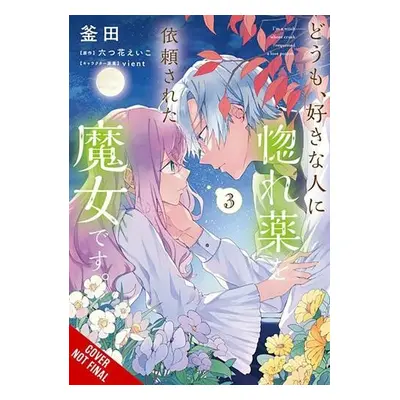 Hi, I'm a Witch, and My Crush Wants Me to Make a Love Potion, Vol. 3 - Mutsuhana, Eiko