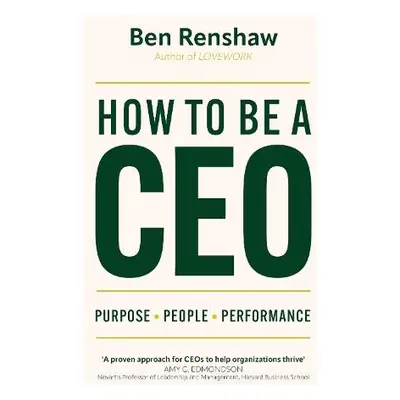 How To Be A CEO - Renshaw, Ben