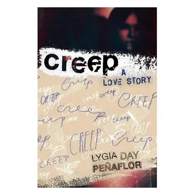 Creep: A Love Story - Penaflor, Lygia Day