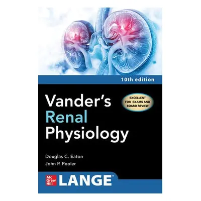 Vander's Renal Physiology, Tenth Edition - Eaton, Douglas a Pooler, John