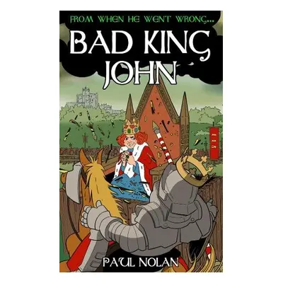 From when he went wrong... Bad King John - Nolan, Paul