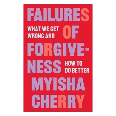 Failures of Forgiveness - Cherry, Myisha