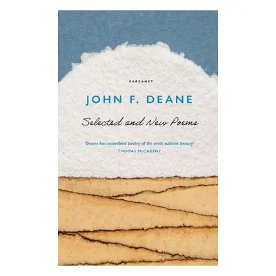 Selected and New Poems - Deane, John F.