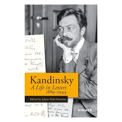 Wassily Kandinsky: A Life in Letters 1889-1944