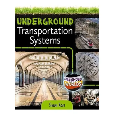 Underground Transportation Systems - Rose, Simon