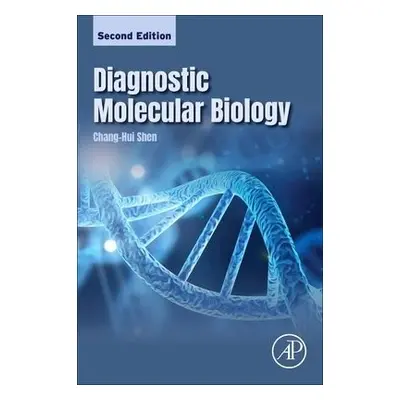 Diagnostic Molecular Biology - Shen, Chang-Hui (Professor of Biology and Chair of the Biology De