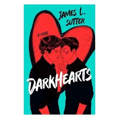 Darkhearts - Sutter, James L.