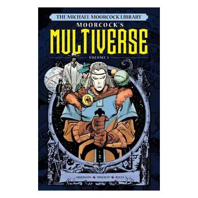 Michael Moorcock Library The Multiverse Vol. 1