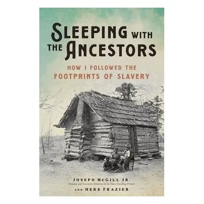 Sleeping with the Ancestors - Frazier, Herb a McGill, Joseph