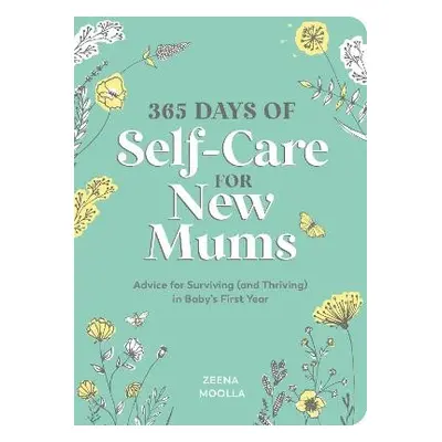 365 Days of Self-Care for New Mums - Moolla, Zeena