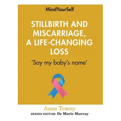 Stillbirth and Miscarriage, a Life-Changing Loss - Tracey, Anne