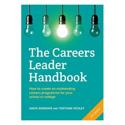 Careers Leader Handbook - Andrews, David a Hooley, Tristram