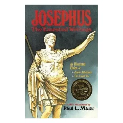 Josephus: The Essential Writings - Josephus, Flavius a Maier, Paul L.