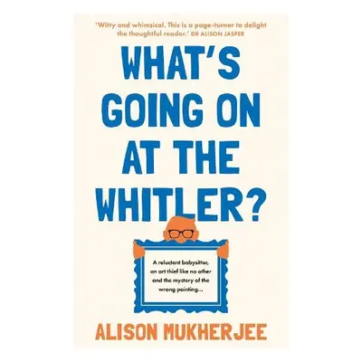 What's Going on at the Whitler? - Mukherjee, Alison