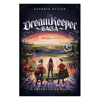 Prince and the Blight (The Dream Keeper Saga Book 2) - Butler, Kathryn