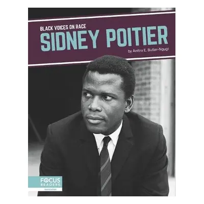 Black Voices on Race: Sidney Poitier - Butler-Ngugi, Anitra E.