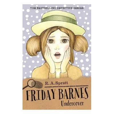 Friday Barnes 10: Undercover - Spratt, R.A.