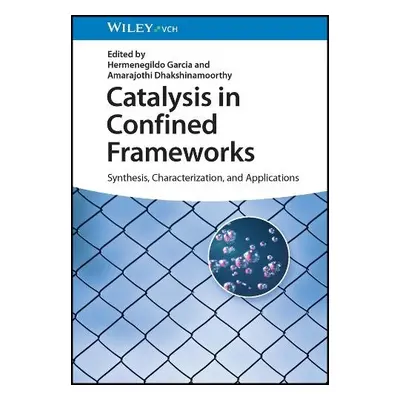 Catalysis in Confined Frameworks