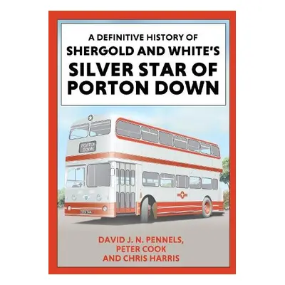 Definitive History of Shergold and Whites Silver Star of Porton Down - Cook, Peter