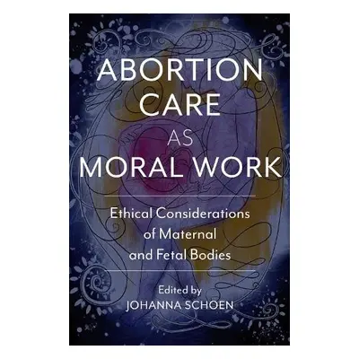 Abortion Care as Moral Work