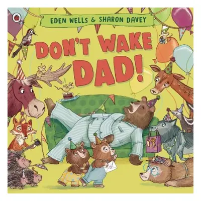 Don't Wake Dad! - Wells, Eden