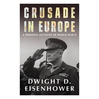 Crusade in Europe - Eisenhower, Dwight D.