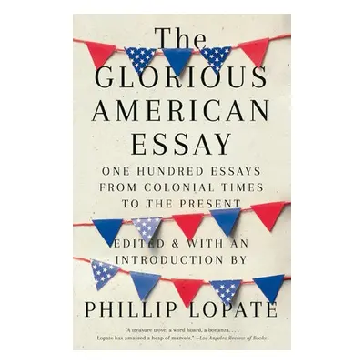 Glorious American Essay - Lopate, Phillip