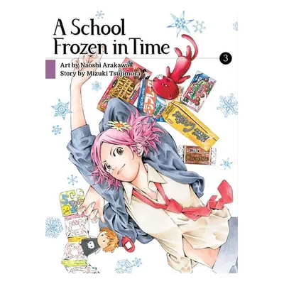 School Frozen in Time, volume 3 - Tsujimura, Mizuki