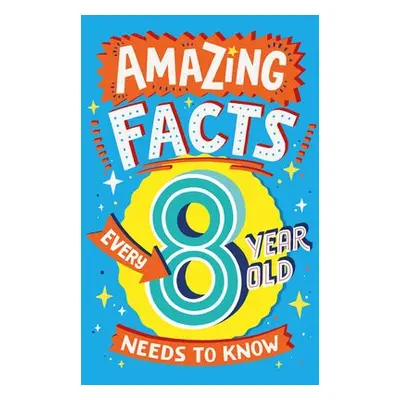 Amazing Facts Every 8 Year Old Needs to Know - Brereton, Catherine