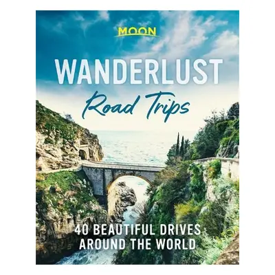 Wanderlust Road Trips (First Edition) - Guides, Moon Travel