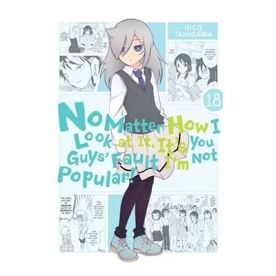 No Matter How I Look at It, It's You Guys' Fault I'm Not Popular!, Vol. 18 - Tanigawa, Nico