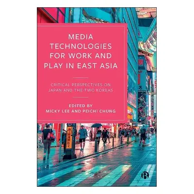 Media Technologies for Work and Play in East Asia