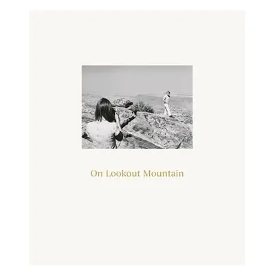 Robert Adams: On Lookout Mountain - Adams, Robert