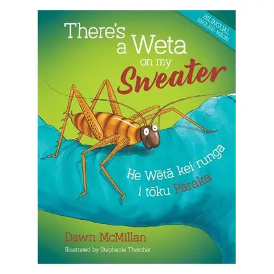 There's a Weta on my Sweater - McMillan, Dawn