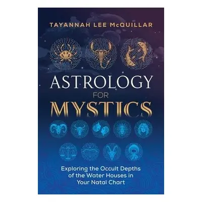 Astrology for Mystics - McQuillar, Tayannah Lee