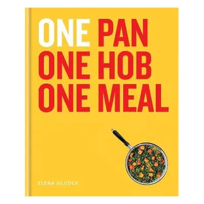 ONE: One Pan, One Hob, One Meal - Silcock, Elena