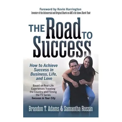 Road to Success - Adams, Brandon T. a Rossin, Samantha