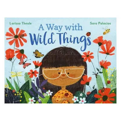 Way with Wild Things - Theule, Larissa