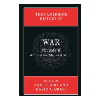 Cambridge History of War: Volume 2, War and the Medieval World - Graff, David A. (Kansas State U