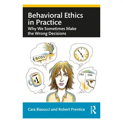 Behavioral Ethics in Practice - Biasucci, Cara a Prentice, Robert