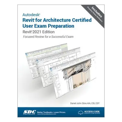 Autodesk Revit for Architecture Certified User Exam Preparation - Stine, Daniel John