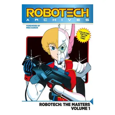 Robotech Archives: Masters Volume 1 - Baron, Mike